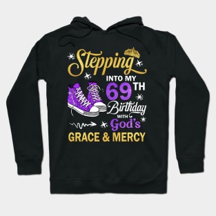 Stepping Into My 69th Birthday With God's Grace & Mercy Bday Hoodie